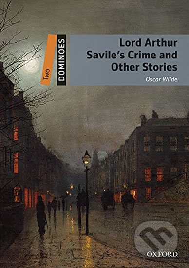 Kniha: Lord Arthur Savile´s Crime and Other Stories with Audio Mp3 Pack (2nd) (Oscar Wilde). Oxford University Press, 2016 Kniha: Lord Arthur Savile´s Crime and Other Stories with Audio Mp3 Pack (2nd) (Oscar Wilde). Oxford University Press, 2016