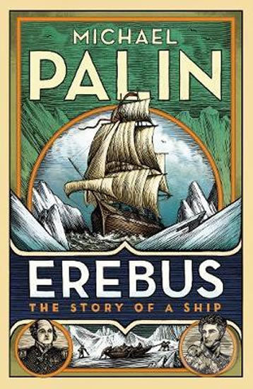 Kniha: Erebus: The Story of a Ship (Michael Palin). Cornerstone, 2018 Kniha: Erebus: The Story of a Ship (Michael Palin). Cornerstone, 2018