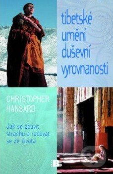Kniha: Tibetské umění duševní vyrovnanosti (Christopher Hansard). BETA - Dobrovský, 2010 Kniha: Tibetské umění duševní vyrovnanosti (Christopher Hansard). BETA - Dobrovský, 2010