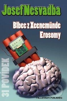 Kniha: Blbec z Xeenemünde, Erosomy (Josef Nesvadba). Millennium Publishing, 2010 Kniha: Blbec z Xeenemünde, Erosomy (Josef Nesvadba). Millennium Publishing, 2010