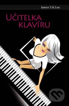 Kniha: Učitelka klavíru (Janice Y.K. Lee). Plejáda, 2010 Kniha: Učitelka klavíru (Janice Y.K. Lee). Plejáda, 2010