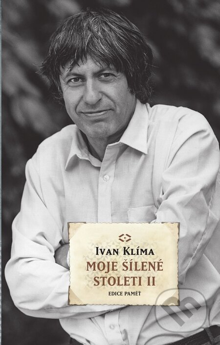 Kniha: Moje šílené století II. (Ivan Klíma). Academia, 2010 Kniha: Moje šílené století II. (Ivan Klíma). Academia, 2010