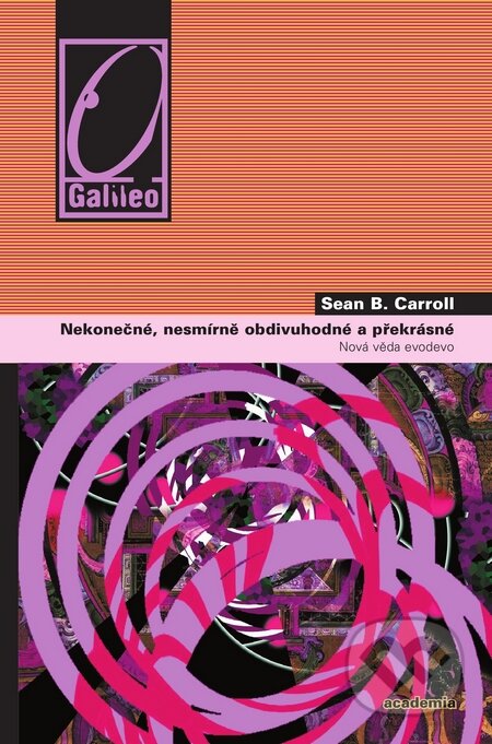 Kniha: Nekonečné, nesmírně obdivuhodné a překrásné (Sean B. Carroll). Academia, 2010 Kniha: Nekonečné, nesmírně obdivuhodné a překrásné (Sean B. Carroll). Academia, 2010