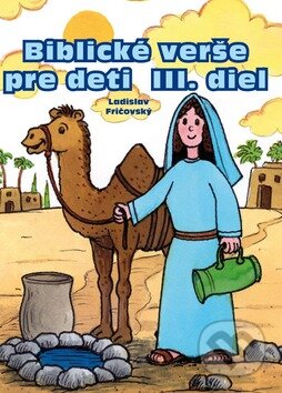 Kniha: Biblické verše pre deti (III. diel) (Ladislav Fričovský). Vydavateľstvo Michala Vaška, 2010 Kniha: Biblické verše pre deti (III. diel) (Ladislav Fričovský). Vydavateľstvo Michala Vaška, 2010