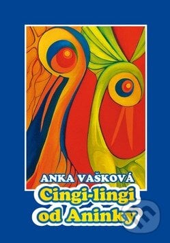 Cingi-lingi od Aninky - Anka Vašková, Vydavateľstvo Michala Vaška, 2010