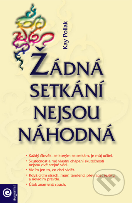 Kniha: Žádná setkání nejsou náhodná (Kay Pollak). Eugenika, 2008 Kniha: Žádná setkání nejsou náhodná (Kay Pollak). Eugenika, 2008