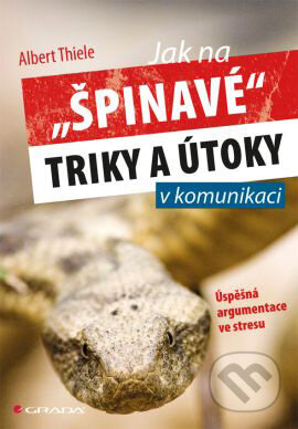 Kniha: Jak na "špinavé" triky a útoky v komunikaci (Albert Thiele). Grada, 2010 Kniha: Jak na "špinavé" triky a útoky v komunikaci (Albert Thiele). Grada, 2010