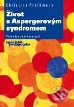 Kniha: Život s Aspergerovým syndromem (Christine Preißmann). Portál, 2010 Kniha: Život s Aspergerovým syndromem (Christine Preißmann). Portál, 2010