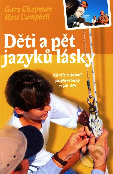 Kniha: Děti a pět jazyků lásky (Gary Chapman a Ross Campbell). Návrat domů, 2010 Kniha: Děti a pět jazyků lásky (Gary Chapman a Ross Campbell). Návrat domů, 2010