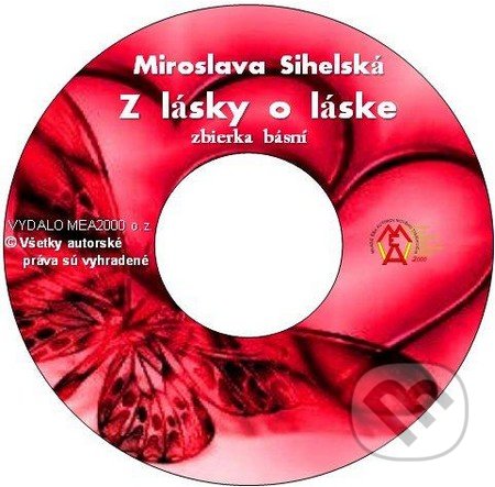 Z lásky o láske (e-book v .doc a .html verzii) - Miroslava Sihelská, MEA2000, 2010