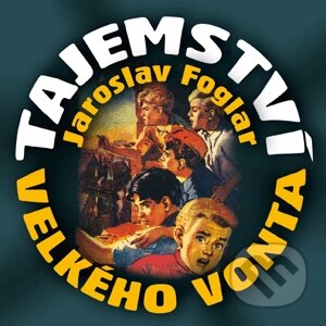 Audiokniha: Tajemství Velkého Vonta (Jaroslav Foglar). Supraphon, 2010 Audiokniha: Tajemství Velkého Vonta (Jaroslav Foglar). Supraphon, 2010