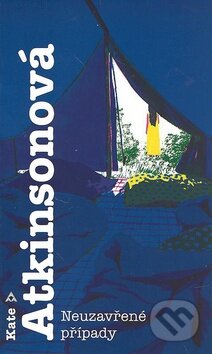 Kniha: Neuzavřené případy (Kate Atkinson). Argo, 2010 Kniha: Neuzavřené případy (Kate Atkinson). Argo, 2010