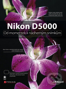 Kniha: Nikon D5000 (Jeff Revell), 2010 Kniha: Nikon D5000 (Jeff Revell), 2010