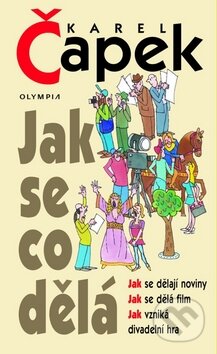 Kniha: Jak se co dělá (Karel Čapek). Olympia, 2010 Kniha: Jak se co dělá (Karel Čapek). Olympia, 2010