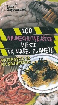 Kniha: 100 najnechutnejších vecí (Anna Claybourne). Fortuna Libri, 2010 Kniha: 100 najnechutnejších vecí (Anna Claybourne). Fortuna Libri, 2010