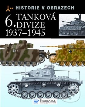 Kniha: 6. tanková divize 1937 - 1945 (Horst Scheibert). Svojtka&Co., 2010 Kniha: 6. tanková divize 1937 - 1945 (Horst Scheibert). Svojtka&Co., 2010