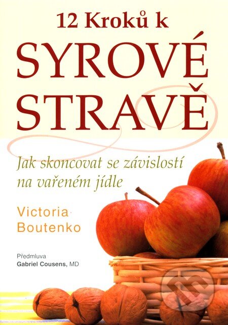 Kniha: 12 kroků k syrové stravě (Victoria Boutenko). Pragma, 2010 Kniha: 12 kroků k syrové stravě (Victoria Boutenko). Pragma, 2010