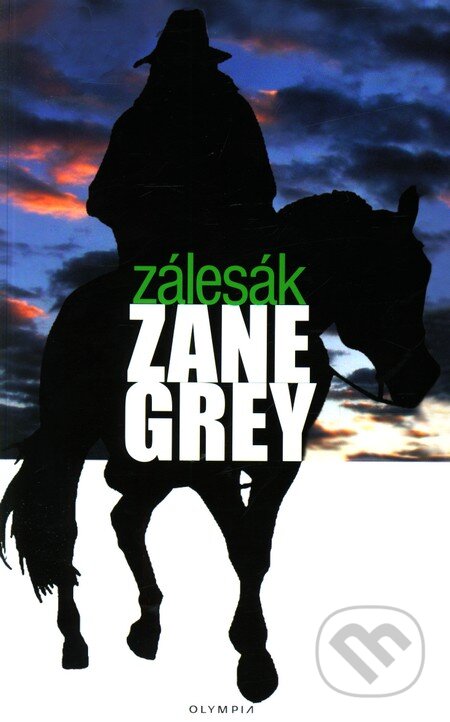 Kniha: Zálesák (Zane Grey). Olympia, 2010 Kniha: Zálesák (Zane Grey). Olympia, 2010