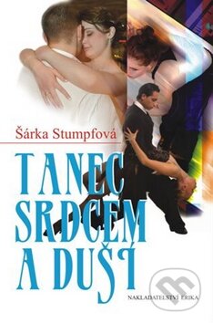 Kniha: Tanec srdcem i duší (Šárka Stumpfová). Nakladatelství Erika, 2010 Kniha: Tanec srdcem i duší (Šárka Stumpfová). Nakladatelství Erika, 2010