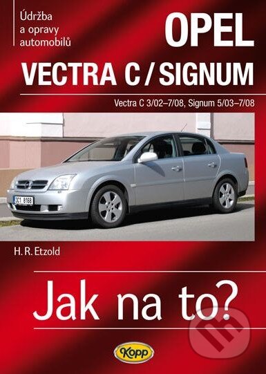 Kniha: Opel Vectra C / Signum (H.R. Etzold). Kopp, 2010 Kniha: Opel Vectra C / Signum (H.R. Etzold). Kopp, 2010