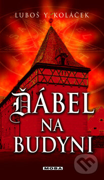 Kniha: Ďábel na Budyni (Luboš Y. Koláček). Moba, 2010 Kniha: Ďábel na Budyni (Luboš Y. Koláček). Moba, 2010