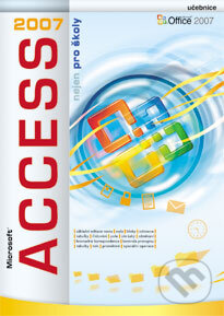 Kniha: Microsoft Access 2007 nejen pro školy (Hana Šedová). Computer Media, 2010 Kniha: Microsoft Access 2007 nejen pro školy (Hana Šedová). Computer Media, 2010
