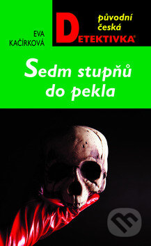 Kniha: Sedm stupňů do pekla (Eva Kačírková). Moba, 2010 Kniha: Sedm stupňů do pekla (Eva Kačírková). Moba, 2010