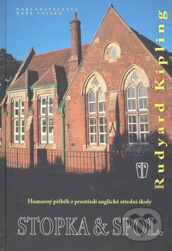 Kniha: Stopka a spol. (Rudyard Kipling). Naše vojsko CZ, 2010 Kniha: Stopka a spol. (Rudyard Kipling). Naše vojsko CZ, 2010