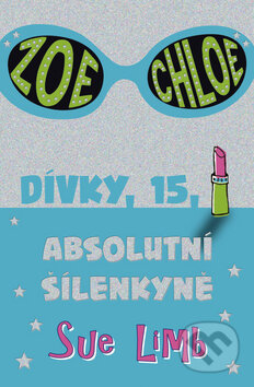 Kniha: Dívky, 15: Absolutní šílenkyně (Sue Limb). BB/art, 2010 Kniha: Dívky, 15: Absolutní šílenkyně (Sue Limb). BB/art, 2010