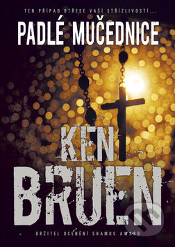 Kniha: Padlé mučednice (Ken Bruen). BB/art, 2010 Kniha: Padlé mučednice (Ken Bruen). BB/art, 2010