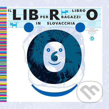 Kniha: Il libro per ragazzi slovacchia (Ľubica Kepštová). Slovenské literárne centrum, 2009 Kniha: Il libro per ragazzi slovacchia (Ľubica Kepštová). Slovenské literárne centrum, 2009