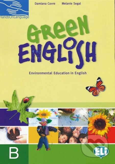 Kniha: Green English - Student's book B (Damiana Covre a Melanie Segal). INFOA, 2010 Kniha: Green English - Student's book B (Damiana Covre a Melanie Segal). INFOA, 2010