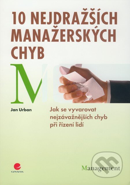 Kniha: 10 nejdražších manažerských chyb (Jan Urban). Grada, 2010 Kniha: 10 nejdražších manažerských chyb (Jan Urban). Grada, 2010
