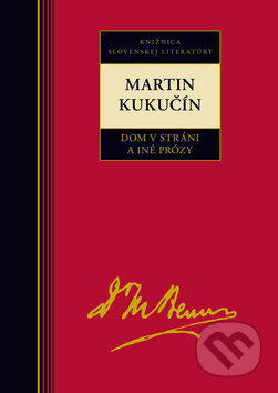 Kniha: Dom v stráni a iné prózy (Martin Kukučín). Kalligram, 2010 Kniha: Dom v stráni a iné prózy (Martin Kukučín). Kalligram, 2010