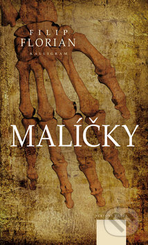 Kniha: Malíčky (Filip Florian). Kalligram, 2010 Kniha: Malíčky (Filip Florian). Kalligram, 2010