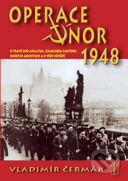 Kniha: Operace únor 1948 (Vladimír Čermák). Naše vojsko CZ, 2010 Kniha: Operace únor 1948 (Vladimír Čermák). Naše vojsko CZ, 2010