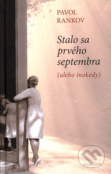 Kniha: Stalo sa prvého septembra (alebo inokedy) (Pavol Rankov). Kalligram, 2011 Kniha: Stalo sa prvého septembra (alebo inokedy) (Pavol Rankov). Kalligram, 2011