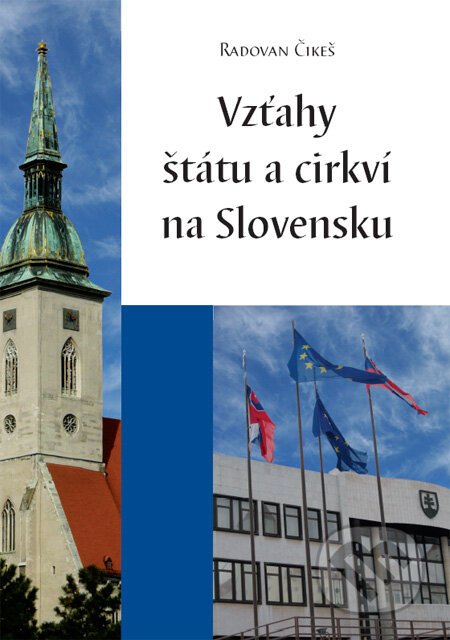 Kniha: Vzťahy štátu a cirkví na Slovensku (Radovan Čikeš). Ústav pre vzťahy štátu a cirkví, 2010 Kniha: Vzťahy štátu a cirkví na Slovensku (Radovan Čikeš). Ústav pre vzťahy štátu a cirkví, 2010