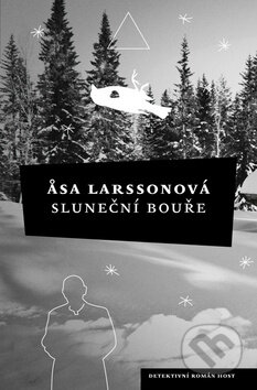 Kniha: Sluneční bouře (Åsa Larssonová). Host, 2010 Kniha: Sluneční bouře (Åsa Larssonová). Host, 2010
