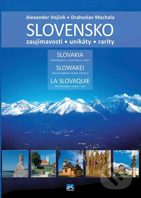 Kniha: Slovensko / Slovakia / Slowakei / La Slovaquie (Alexander Vojček a Drahoslav Machala). Príroda, 2010 Kniha: Slovensko / Slovakia / Slowakei / La Slovaquie (Alexander Vojček a Drahoslav Machala). Príroda, 2010