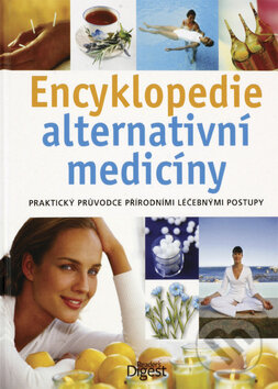 Kniha: Encyklopedie alternativní medicíny (Autorský kolektiv). Reader´s Digest Výběr, 2010 Kniha: Encyklopedie alternativní medicíny (Autorský kolektiv). Reader´s Digest Výběr, 2010