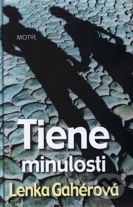 Kniha: Tiene minulosti (Lenka Gahérová). Motýľ, 2010 Kniha: Tiene minulosti (Lenka Gahérová). Motýľ, 2010