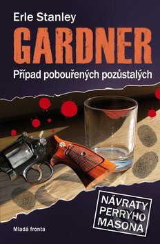 Kniha: Případ pobouřených pozůstalých (Erle Stanley Gardner). Mladá fronta, 2010 Kniha: Případ pobouřených pozůstalých (Erle Stanley Gardner). Mladá fronta, 2010