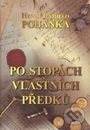 Kniha: Po stopách vlastních předků (Henry Camillo Pohanka). Dialog, 2009 Kniha: Po stopách vlastních předků (Henry Camillo Pohanka). Dialog, 2009