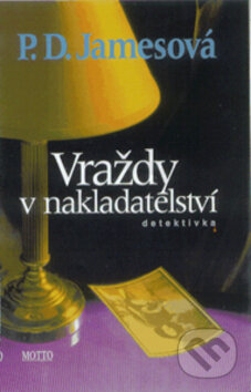 Kniha: Vraždy v nakladatelství (P.D. James). Motto, 2010 Kniha: Vraždy v nakladatelství (P.D. James). Motto, 2010