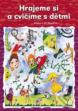 Kniha: Hrajeme si a cvičíme s dětmi (Jiří Nevěčný a Alena Nevěčná). Computer Press, 2010 Kniha: Hrajeme si a cvičíme s dětmi (Jiří Nevěčný a Alena Nevěčná). Computer Press, 2010