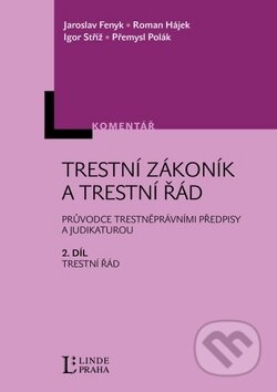 Kniha: Trestní zákoník a trestní řád - 2.díl (Jaroslav Fenyk a kolektiv). Linde, 2010 Kniha: Trestní zákoník a trestní řád - 2.díl (Jaroslav Fenyk a kolektiv). Linde, 2010