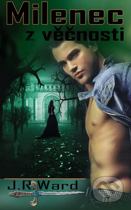 Kniha: Bratrstvo černé dýky 2 - Milenec z věčnosti (J.R. Ward). Baronet, 2010 Kniha: Bratrstvo černé dýky 2 - Milenec z věčnosti (J.R. Ward). Baronet, 2010