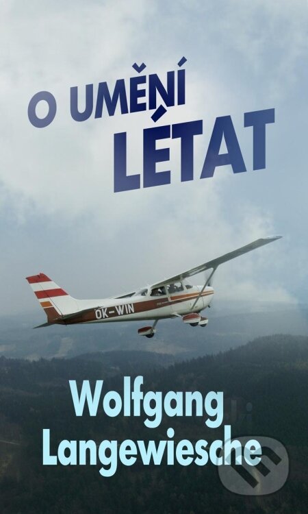 Kniha: O umění létat (Wolfgang Langewiesche). Baronet, 2010 Kniha: O umění létat (Wolfgang Langewiesche). Baronet, 2010