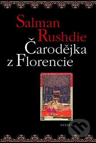 Kniha: Čarodějka z Florencie (Salman Rushdie). Paseka, 2010 Kniha: Čarodějka z Florencie (Salman Rushdie). Paseka, 2010